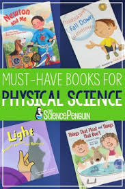 Must Have Physical Science Books For Your Elementary Classroom The Science Penguin Physical Science Physics Books Science Books