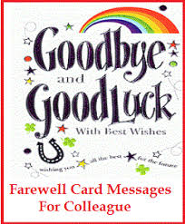 When leaving a job, you may want to write your coworkers, boss, or employees a farewell message. Sample Messages And Wishes Farewell Card Wordings For Colleague
