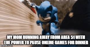 Log in to save gifs you like, get a customized gif feed, or follow interesting gif creators. My Mom Running Away From Area 51 With The Power To Pause Online Games For Dinner Imgflip