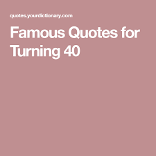 Happy birthday, humorous 45 copy quote. Famous Quotes For Turning 40 Funny 40th Birthday Quotes 40th Birthday Quotes 40th Birthday Funny