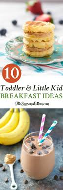 10 Toddler And Little Kid Breakfast Ideas The Seasoned Mom Breakfast For Kids Baby Food Recipes Toddler Breakfast