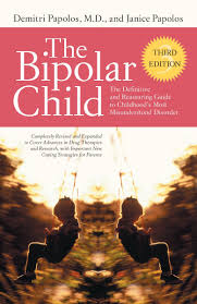 People with bipolar disorder often experience extreme shifts in their mood — like highs or lows — that can last for weeks or longer. The Bipolar Child Third Edition The Definitive And Reassuring Guide To Childhood S Most Misunderstood Disorder Amazon De Papolos M D Demitri Papolos Janice Fremdsprachige Bucher