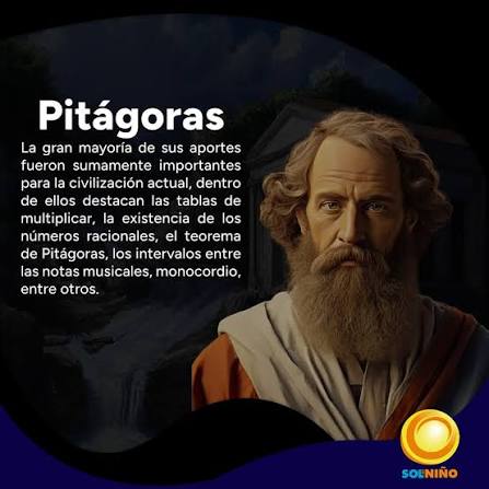 Pitágoras de Samos (570 a.C. - 500–490 a.C) Fue un filósofo y matemático  griego que formuló principios que contribuyeron al desarrollo de las  disciplinas en las que trabajó y que influyeron en