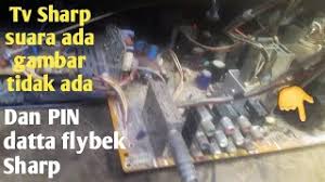 Col _ b+115v _ gnd _ 24v _ 16v _ afc _ 180v _ gnd _ ht _ abl. Tv Sharp H1 H2 Keluar Tegangan Tapi Tidak Ada Gambar Youtube