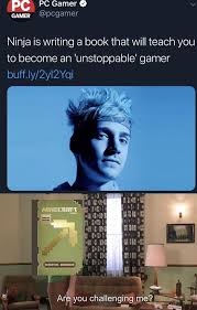 Ninja Thinks He Can Challenge The Sacred Texts Witty Memes Funny Memes Dankest Memes