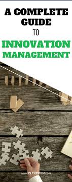 A Complete Guide To Innovation Management Innovation Management Business Strategy Management Innovation