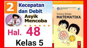 Maybe you would like to learn more about one of these? Kunci Jawaban Matematika Kelas 5 Sd Mi Asyik Mencoba Hal 48 Bab 2 Kecepatan Dan Debit Youtube