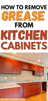 How To Remove Grease From Kitchen Cabinets Simple Cleaning Hacks Wood Kitchen Cabinets Kitchen Cabinets Wood Kitchen