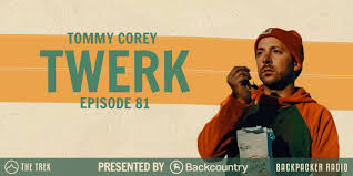 Backpacker Radio 81 | Tommy Corey aka Twerk of Hiker Trash Vogue - The  Trek