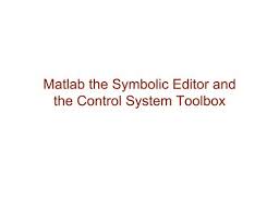 Matlab The Symbolic Editor And The Control System Toolbox