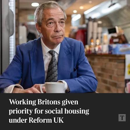 British-born workers under 35 would be placed at the front of the queue for  social housing, with priority given to married couples with children, in a  new pledge from Reform UK. Nigel