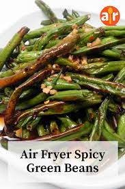 Air Fryer Spicy Green Beans Recipe Green Bean Recipes Bean Recipes Spicy Green Bean Recipes
