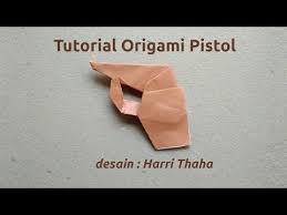 Origami Hadi Tahir Tutorial Origami Pistol Origami Tutorial Pistol