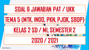 Jangan khawatir karena soal yang nantinya anda download adalah format word dan juga telah dilengkapi dengan kunci jawaban. Soal Jawaban Pat Ukk Tema 5 Kelas 2 Sd Mi Semester 2 Tahun 2021 Sinau Thewe Com