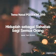 Klik disini untuk mendapatkan secara gratis. Tema Natal Nasional Pgi Kwi Tahun 2019 Hiduplah Sebagai Sahabat Bagi Semua Orang Mazmur 145 Natal Selamat Natal