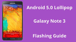 How To Flash Android 5 0 Lollipop Firmware On Galaxy Note 3 Sm N9005 Naldotech