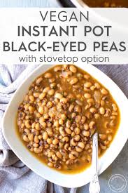 Vegan Black Eyed Peas Instant Pot Stovetop Options Recipe Vegan Black Eyed Peas Recipe Vegetarian Instant Pot Vegetarian Recipes Healthy