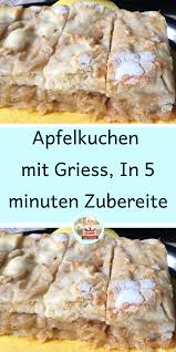 Apfelkuchen Mit Griess In 5 Minuten Zubereite Apfelkuchen Rezepte Essen Rezepte