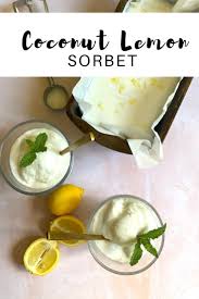 Coconut Lemon Sorbet The Perfect Summer Dessert Recipe In 2020 Sorbet Recipes Lemon Sorbet Coconut Sorbet