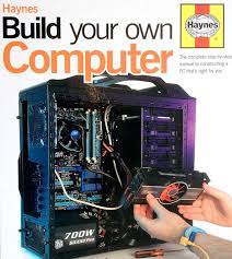 You can bypass all that if you're willing to get your hands a little dirty. Haynes Build Your Own Computer Book Review The Register