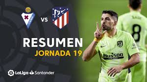 Atletico madrid 2, eibar 0. Resumen De Sd Eibar Vs Atletico De Madrid 1 2 Youtube