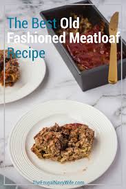 Grandma's meatloaf recipe 2lbs it might not be the sexiest piece of food, but damn is it delish. The Best Old Fashioned Meatloaf Recipe You Will Eat The Frugal Navy Wife