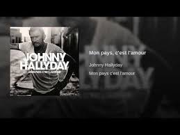 Johnny Hallyday Mon Pays C Est L Amour N 2 2018 Audio Johnny Hallyday Musique 2017 Chanson