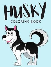 Siberian husky coloring pages are a fun way for kids of all ages to develop creativity, focus, motor skills and color recognition. Husky Coloring Book Husky Coloring Pages Over 30 Pages To Color Cute Siberian Husky Colouring Pages For Boys Girls And Kids Of Ages 4 8 And Up By Painto Lab