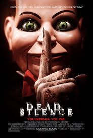 Dead Silence (2007) Directed by James Wan, the film follows Jamie Ashen  (Ryan Kwanten) as he investigates his wife's mysterious death, uncovering a  terrifying legend about a vengeful ventriloquist, Mary Shaw. The