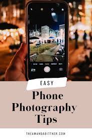 Easy Phone Photography Tips Travel Photography Inspiration Photography Tips Phone Photography