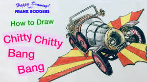 And chitty, our chitty pretty chitty bang bang chitty chitty bang bang loves us too. How To Draw Chitty Chitty Bang Bang Iconic Transport No 8 Happy Drawing With Frank Rodgers Youtube