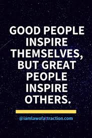 Be Inspiration For Others Motivational Quotes For Success Inspirational Quotes Pictures Inspiring Quotes About Life