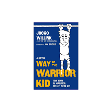 Way Of The Warrior Kid From Wimpy To Warrior The Navy Seal Way Hardcover Jocko Willink In 2020 Navy Seals Kids Series Books