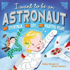 I Want To Be An Astronaut What Do You Want To Be When You Grow Up A Deep Sea Diver A Stuntman An Astronaut When You Usborne Books Toddler Books Usborne