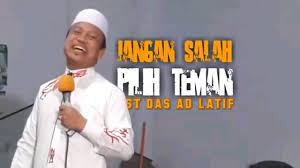 Kocak Ceramah Lucu Ust Das Ad Latif Makanya Jangan Salah Pilih Teman Teman Mahasiswa Lucu