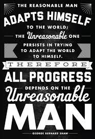 The reasonable man adapts himself to the world: Laughing Samurai Inspirational Quotes From George Bernard Shaw