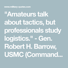 Change is one of the most vibrant elements we can use to create a. Amateurs Talk About Tactics But Professionals Study Logistics Gen Robert H Barrow Usmc Commandant Of Th Military Quotes Logistics Military Operations
