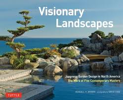 Some people say that you shouldn't rely on surrounding landscapes to. Visionary Landscapes Japanese Garden Design In North America The Work Of Five Von Kendall H Brown Englisches Buch Bucher De