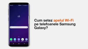 Livrare in 24h din stocul propriu Cum Setez Apelul Wi Fi Pe Telefoanele Samsung Galaxy Orange Youtube