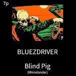 Bluezdriver @Bling Pig