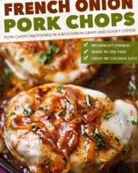 I am not fan of pork meat…but chops in this soup is wonderful. French Onion Pork Chops Easy One Pan Meal The Chunky Chef