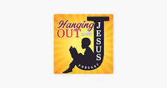 Hanging Out With Jesus Podcast on Apple Podcasts
