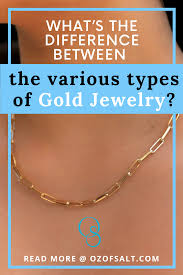 What S The Difference Between The Various Types Of Gold Jewelry In 2020 Types Of Gold Gold Jewelry Clean Gold Jewelry