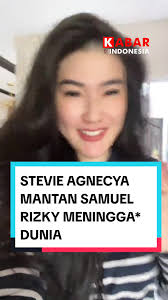 Stevie Agnecya, Mantan Istri Samuel Rizal Meningga* Dunia Kabar Stevie  Agnecya meningg*l dunia menjadi kabar duka yang membuat banyak pihak kaget.  Stevie Agnecya meninggal dunia pada usia 33 tahun. ...
