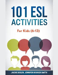 101 esl activities for kids 6 13 paperback vroman s bookstore