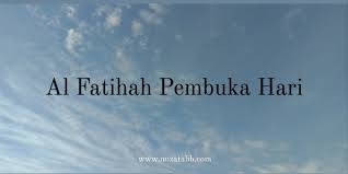 Semua rincian yang terdapat dalam. Al Fatihah Pembuka Hari Miza Talib