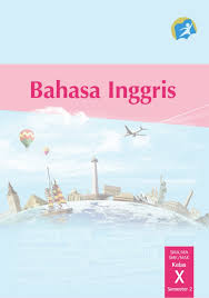 Kunci jawaban lks bahasa indonesia kelas 10 semester 2 kurikulum 2013. Buku Siswa Semester 2 Bhs Inggris Kls X
