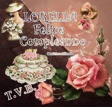 Felice Compleanno Lorella Tutte Le Mie Amicizie Passate Si Sono Mostrate Negative Solo La Tua E Sup Compleanno Auguri Di Buon Compleanno Buon Compleanno Amore