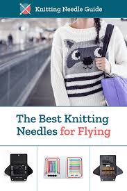 .knitting needles on an airplane: The Best Knitting Needles For Flying The Knitting Needle Guide