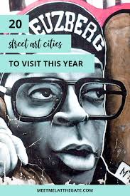 21 Street Art Cities To Visit In 2019 Meet Mel At The Gate Street Art Best Street Art Travel Drawing